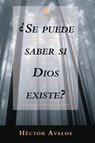 Se Puede Saber Si Dios Existe? - Hector Avalos - 9781591020431