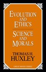 Evolution and Ethics Science and Morals - Thomas Henry Huxley - 9781591021261