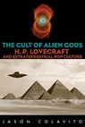 The Cult of Alien Gods - Jason Colavito - 9781591023524