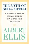 The Myth of Self-esteem - Albert Ellis - 9781591023548