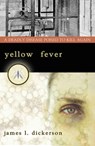 Yellow Fever - DICKERSON,  James L. - 9781591023999