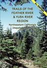 Trails of the Feather River Region - Northeastern California's Unspoiled Treasure - Scott J. Lawson - 9781591097396
