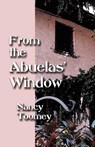 From the Abuelas' Window - Nancy Toomey - 9781591138105