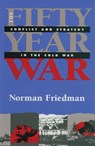 The Fifty-Year War - Norman Friedman - 9781591142874