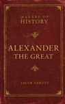Alexander the Great - Jacob Abbott - 9781591280583