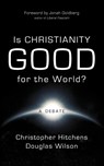 Is Christianity Good for the World? - Christopher Hitchens ; Douglas Wilson - 9781591280699
