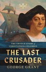 The Last Crusader - George Grant - 9781591283669