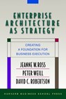 Enterprise Architecture As Strategy - Jeanne W. Ross ; Peter Weill ; David Robertson - 9781591398394