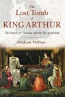 The Lost Tomb of King Arthur - Graham Phillips - 9781591431817
