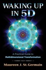 Waking Up in 5D - Maureen J. St. Germain - 9781591432883