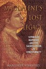 Magdalene's Lost Legacy - Margaret Starbird - 9781591438687