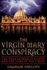 The Virgin Mary Conspiracy - Graham Phillips - 9781591438816