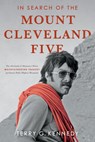 In Search of the Mount Cleveland Five: The Aftermath of Montana's Worst Mountaineering Tragedy on Glacier Park's Highest Mountain - Terry G. Kennedy - 9781591522928