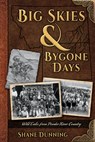 Big Skies & Bygone Days - Shane Dunning - 9781591523291