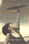 Instead of Education - John Holt - 9781591810094