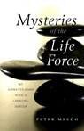 Mysteries of the Life Force - Peter Meech - 9781591810551