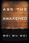 Ask the Awakened - Wei Wu Wei - 9781591811886