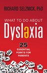 What to Do About Dyslexia - Richard Selznick - 9781591813002