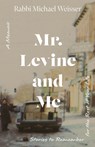 Mr. Levine and Me - Michael (Michael Weisser) Weisser - 9781591813262