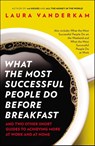 What the Most Successful People Do Before Breakfast - Laura Vanderkam - 9781591846697