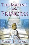 The Making Of A Princess - Robin Rinke - 9781591856412