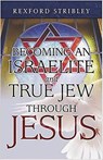 Becoming An Israelite & True Jew Through Jesus - Rexford Stribley - 9781591857174