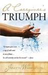 Caregiver's Triumph, A - Janette Warrington - 9781591857938