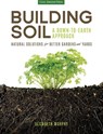 Building Soil: A Down-to-Earth Approach - Elizabeth Murphy - 9781591866190