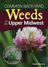 Common Backyard Weeds of the Upper Midwest - Teresa Marrone - 9781591937326