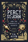 Percy St. John and the Chronicle of Secrets - E.A. Allen - 9781592110841