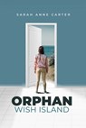 Orphan Wish Island - Sarah Anne Carter - 9781592112210
