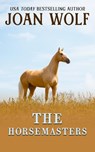 The Horsemasters - Joan Wolf - 9781592116454