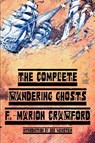 The Complete Wandering Ghosts - F Marion Crawford - 9781592240395