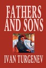 Fathers and Sons by Ivan Turgenev, Fiction, Classics, Literary - Ivan Sergeevich Turgenev - 9781592243853