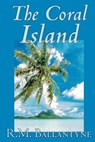 The Coral Island by R.M. Ballantyne, Fiction, Literary, Action & Adventure - R M Ballantyne - 9781592245062