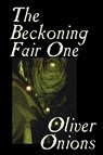 The Beckoning Fair One by Oliver Onions, Fiction, Horror - Oliver Onions - 9781592249169