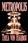 Metropolis by Thea Von Harbou, Science Fiction - Thea Von Harbou - 9781592249787