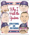 Why I Hate the Yankees - Kevin O'Connell ; Josh Pahigian - 9781592287635