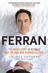 Ferran: The Inside Story of El Bulli and the Man Who Reinvented Food - Colman Andrews - 9781592406685