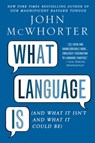 What Language Is - John McWhorter - 9781592407200