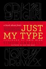 JUST MY TYPE - Simon Garfield - 9781592407460