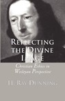 Reflecting the Divine Image - H. Ray Dunning - 9781592443765