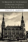 The Register of the Company of Pastors of Geneva in the Time of Calvin - Philip E Hughes - 9781592444861