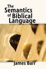 The Semantics of Biblical Language - James Barr - 9781592446926