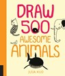 Draw 500 Awesome Animals - Julia Kuo - 9781592539901