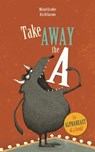 Take Away the A - Michael Escoffier - 9781592701568