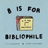 B Is For Bibliophile - O.E. Zelmanovich - 9781592704323