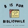 B Is For Bibliophile - O.E. Zelmanovich - 9781592704323