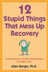 12 Stupid Things That Mess Up Recovery - Allen Berger - 9781592854868