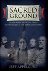 Sacred Ground: Leadership Lessons from Gettysburg & the Little Bighorn - Jeff Appelquist - 9781592983766